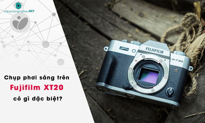 chup phoi sang fujifilm xt20 co gi dac biet