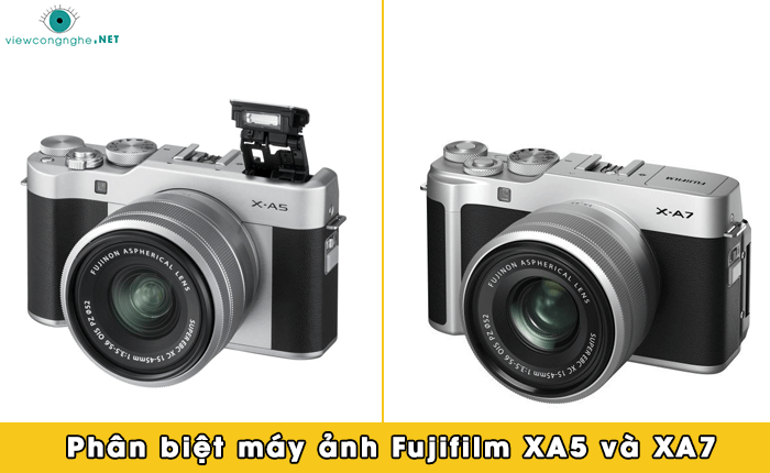 Phân biệt sự khác nhau giữa máy ảnh Xa5 và Xa7 Fujifilm