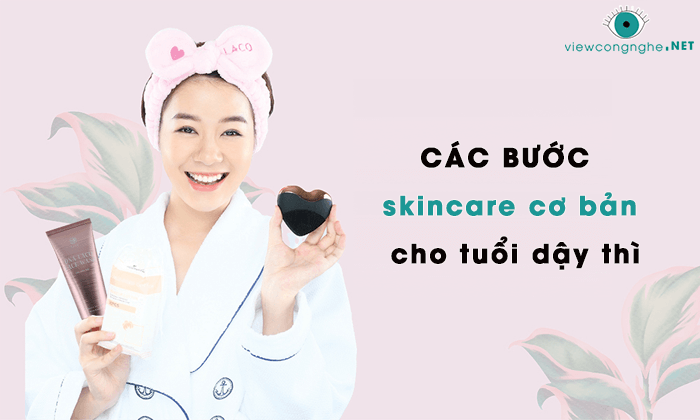 cac buoc skincare co ban cho tuoi day thi