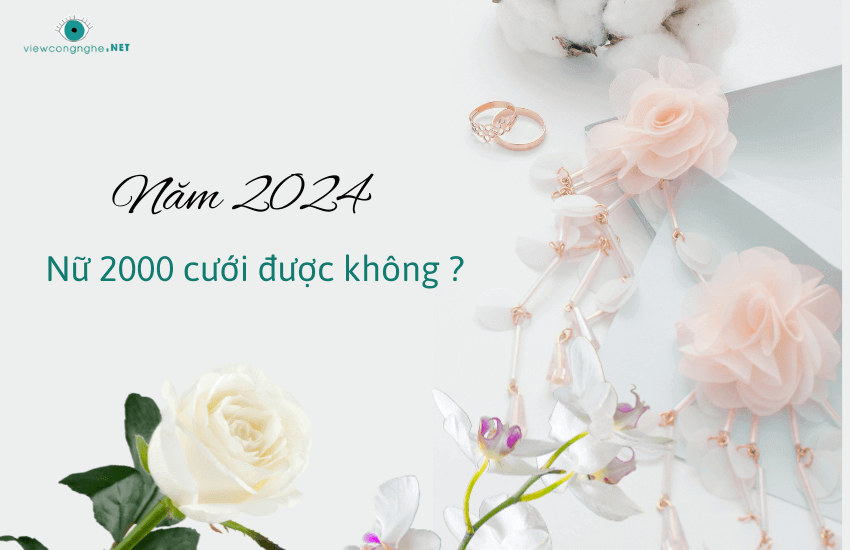 Nu 2000 cuoi nam 2024 duoc khong