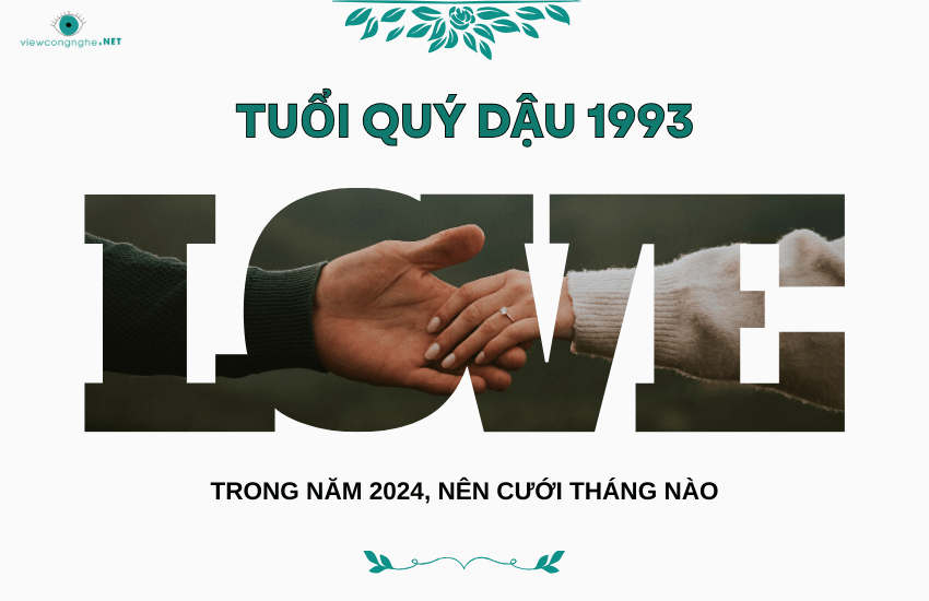 Xem ngày, tháng cưới tốt cho tuổi Quý Dậu 1993 năm 2024