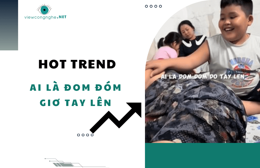 trend ai la dom dom gio tay len